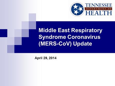 Middle East Respiratory Syndrome Coronavirus (MERS-CoV) Update April 29, 2014.