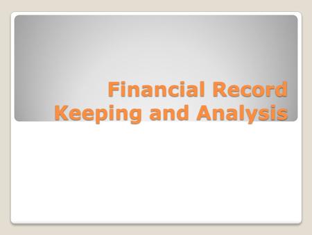 Financial Record Keeping and Analysis. Lesson Objectives Describe ways that businesses keep track of their financial results Distinguish between a profit.