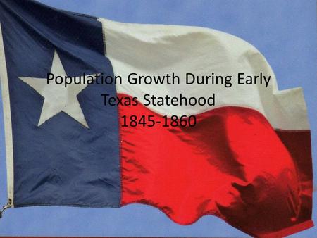 Population Growth During Early Texas Statehood 1845-1860.