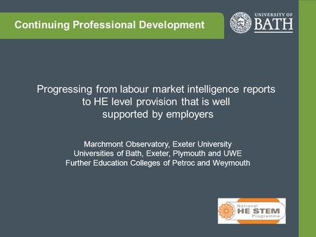 Progressing from labour market intelligence reports to HE level provision that is well supported by employers Marchmont Observatory, Exeter University.