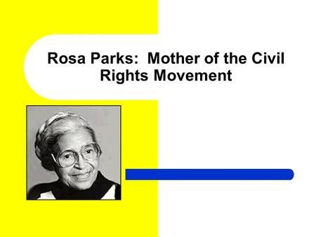 Rosa Parks: Mother of the Civil Rights Movement