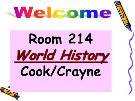 Room 214 World History Cook/Crayne. While you were gone World History- Make-up Assignments Dec. 11 While you were gone World History- Make-up Assignments.