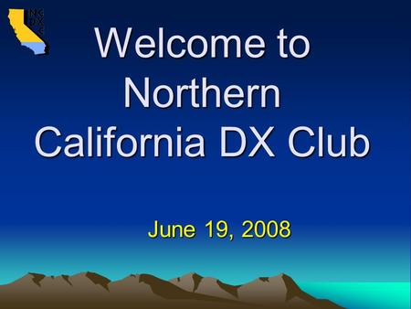 Welcome to Northern California DX Club June 19, 2008.