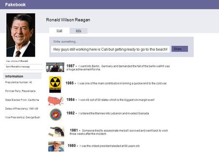 Fakebook Ronald Wilson Reagan View photos of Ronald Send Ronald a message Wall Info Hey guys still working here is Cali but getting ready to go to the.
