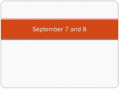 September 7 and 8. To begin… Turn in your Declaration of Independence (remember how to turn in stuff?) Independent Reading: Fill out cover sheet (name.