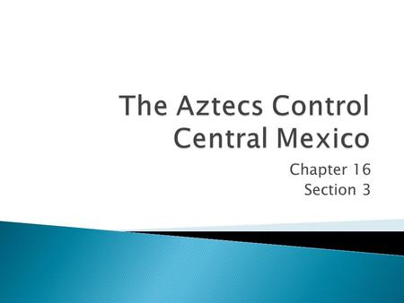 The Aztecs Control Central Mexico