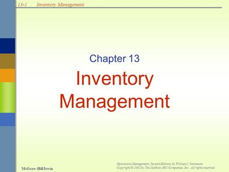 13-1 McGraw-Hill/Irwin Operations Management, Seventh Edition, by William J. Stevenson Copyright © 2002 by The McGraw-Hill Companies, Inc. All rights reserved.