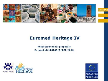 EuropeAid Euromed Heritage IV Restricted call for proposals EuropeAid/126266/C/ACT/Multi.