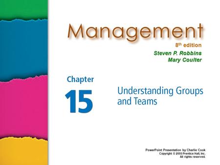 8 th edition Steven P. Robbins Mary Coulter PowerPoint Presentation by Charlie Cook Copyright © 2005 Prentice Hall, Inc. All rights reserved.