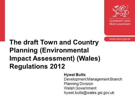 Corporate slide master With guidelines for corporate presentations The draft Town and Country Planning (Environmental Impact Assessment) (Wales) Regulations.