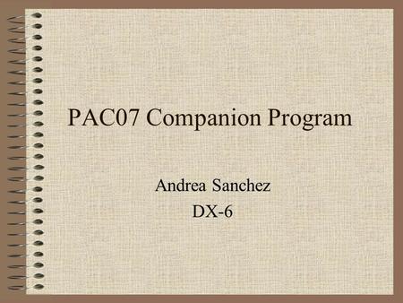 PAC07 Companion Program Andrea Sanchez DX-6. Visiting the Land of Enchantment What makes New Mexico unique? What highlights New Mexico? What’s most historic.