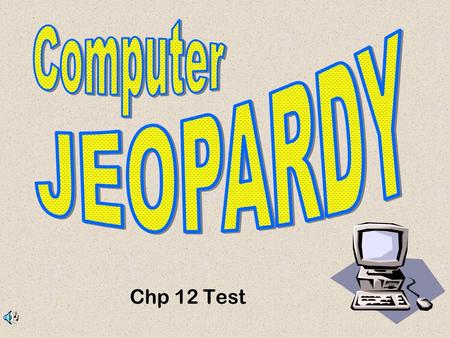 Chp 12 Test Don’t Forget... Contestants …Always phrase your answers in the form of a question!