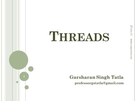 T HREADS Gursharan Singh Tatla 27-Jan-11 1