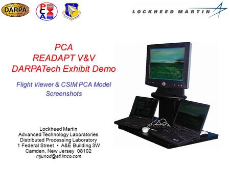 PCA READAPT V&V DARPATech Exhibit Demo Flight Viewer & CSIM PCA Model Screenshots Lockheed Martin Advanced Technology Laboratories Distributed Processing.