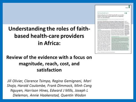 Understanding the roles of faith- based health-care providers in Africa: Review of the evidence with a focus on magnitude, reach, cost, and satisfaction.