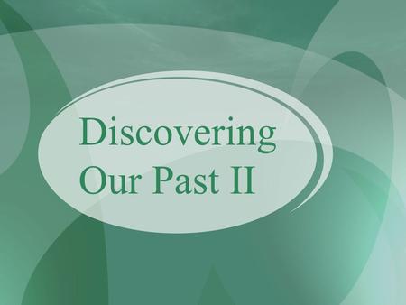 Discovering Our Past II. LESSON 3 A N E W C O U N T R Y.