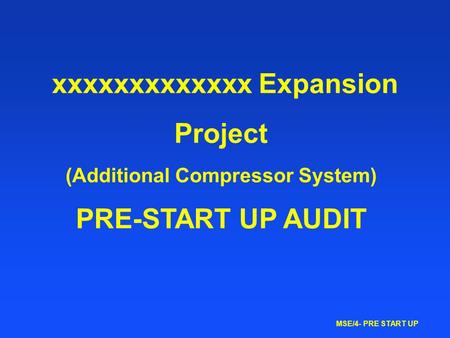 MSE/4- PRE START UP xxxxxxxxxxxxx Expansion Project (Additional Compressor System) PRE-START UP AUDIT.