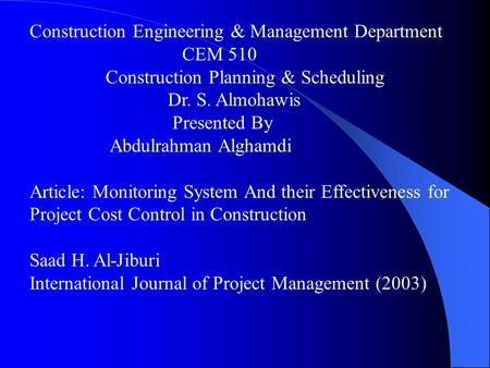 Construction Engineering & Management Department CEM 510 Construction Planning & Scheduling Dr. S. Almohawis Presented By Abdulrahman Alghamdi Article: