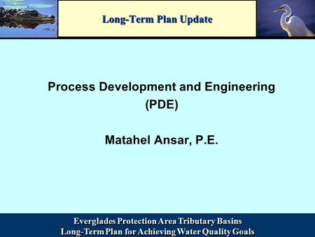 Everglades Protection Area Tributary Basins Long-Term Plan for Achieving Water Quality Goals Everglades Protection Area Tributary Basins Long-Term Plan.
