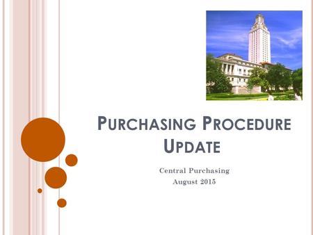 P URCHASING P ROCEDURE U PDATE Central Purchasing August 2015.