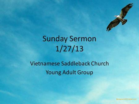 Sunday Sermon 1/27/13 Vietnamese Saddleback Church Young Adult Group.