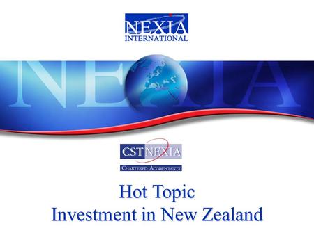 Hot Topic Investment in New Zealand. INVESTMENT IN NEW ZEALAND New Zealand – centre of the Universe.