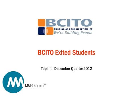 TM BCITO Exited Students Topline: December Quarter 2012.