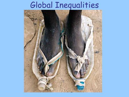 Global Inequalities. Affluenza video  6ICzpjI&eurl=http://www.geographyallt heway.com/ib_geography/ib_developme nt/what_is_development.htmhttp://www.youtube.com/watch?v=KFZz.