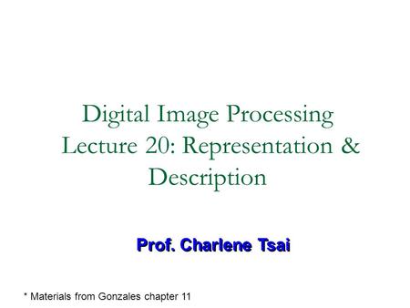 Digital Image Processing Lecture 20: Representation & Description