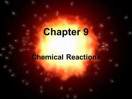 Chapter 9 Chemical Reactions.