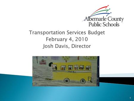 Transportation Services Budget February 4, 2010 Josh Davis, Director 1.