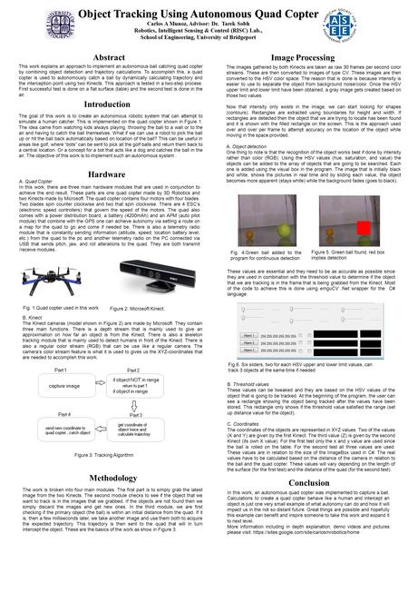 Object Tracking Using Autonomous Quad Copter Carlos A Munoz, Advisor: Dr. Tarek Sobh Robotics, Intelligent Sensing & Control (RISC) Lab., School of Engineering,