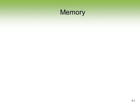 6-1 Memory. 6-2 Section Objectives After completing this section you will be able to:  Differentiate between different memory technologies  Plan for.