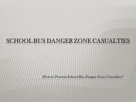 How to Prevent School Bus Danger Zone Casualties?.