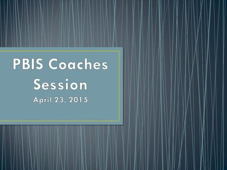 Centering PBIS Apps and Data Rewards and celebrations Coaches Network Buy-in with referral system Bus driver training School Climate and PBIS Wrap up.