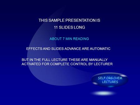 SELF.ORG.CHEM LECTURES THIS SAMPLE PRESENTATION IS 11 SLIDES LONG ABOUT 7 MIN READING EFFECTS AND SLIDES ADVANCE ARE AUTOMATIC BUT IN THE FULL LECTURE.