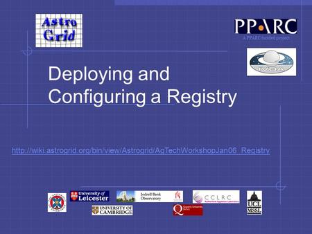 A PPARC funded project Deploying and Configuring a Registry