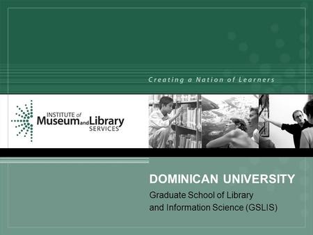 DOMINICAN UNIVERSITY Graduate School of Library and Information Science (GSLIS)