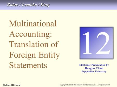 McGraw-Hill/ Irwin Copyright © 2002 by The McGraw-Hill Companies, Inc. All rights reserved. 12-1 Multinational Accounting: Translation of Foreign Entity.