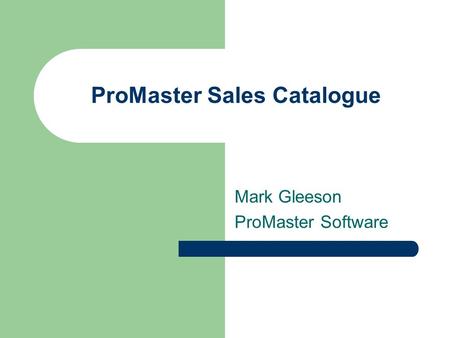 ProMaster Sales Catalogue Mark Gleeson ProMaster Software.