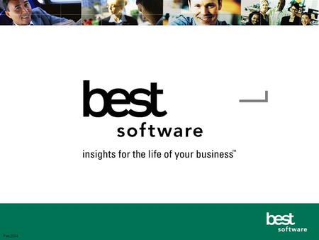 Feb 2004. Best Software Vision “The power of one company providing the insight for our customers to succeed”...throughout the life of their businesses.