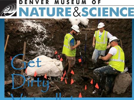 Get Dirty Virtually!. Scientists in Action – 1/month Connecting students directly with scientists from their unique research location. Virtual Classes.