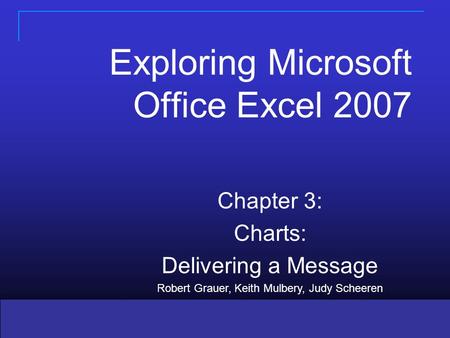 Copyright © 2008 Pearson Prentice Hall. All rights reserved. 11 Copyright © 2008 Prentice-Hall. All rights reserved. Chapter 3: Charts: Delivering a Message.
