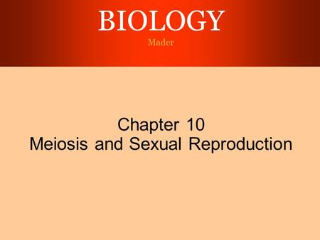 Chapter 10 Meiosis and Sexual Reproduction