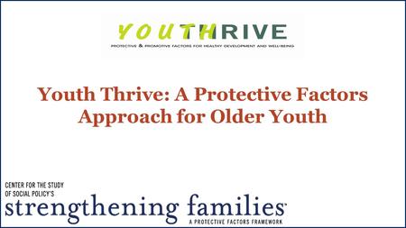 Youth Thrive: A Protective Factors Approach for Older Youth