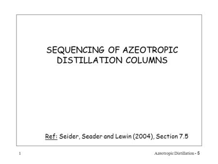 SEQUENCING OF AZEOTROPIC DISTILLATION COLUMNS