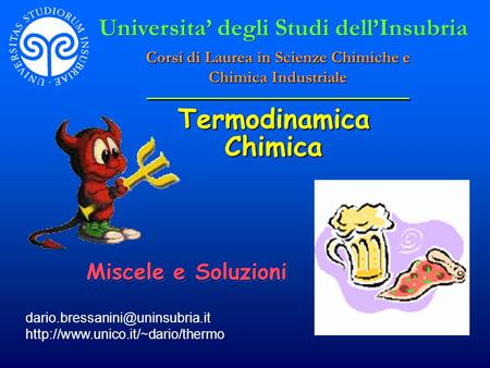 Termodinamica Chimica  Miscele e Soluzioni Universita’ degli Studi dell’Insubria Corsi.