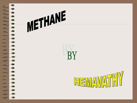 CHEMISTRY OF METHANE INTRODUCTION Molecular formula = CH 4 Molecular mass = 16 Empirical formula = CH 4 Empirical formula mass = 16 State: Gas at room.