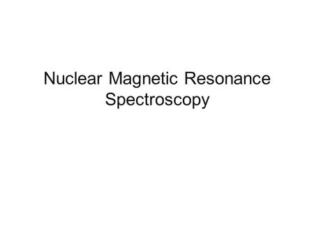 Nuclear Magnetic Resonance Spectroscopy