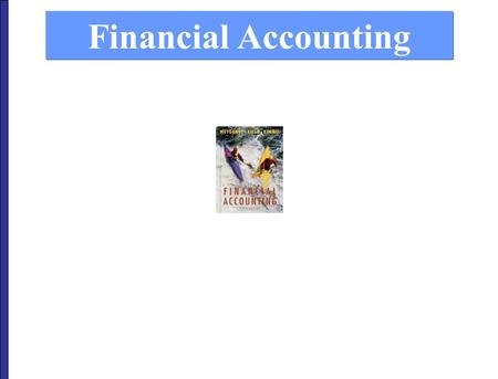 Financial Accounting. What accounting is Monetary unit & economic entity assumptions Uses and users of accounting The accounting equation Ethics as a.